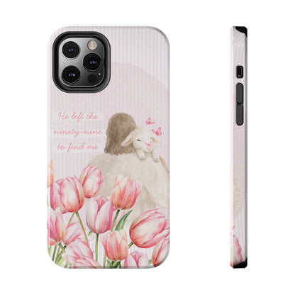 Tough Phone Case | He Left The Ninety-Nine For Me