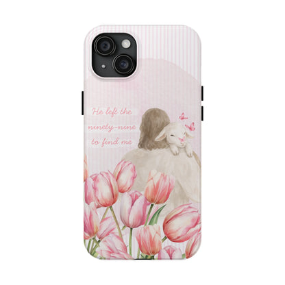 Tough Phone Case | He Left The Ninety-Nine For Me